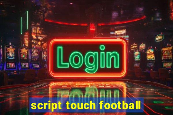 script touch football